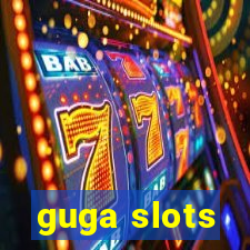 guga slots