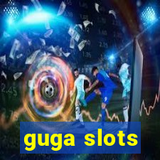 guga slots