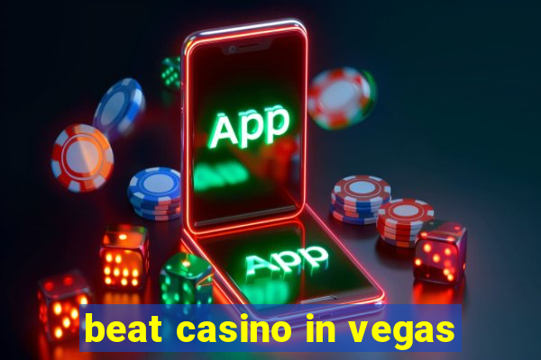 beat casino in vegas