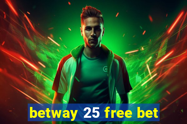 betway 25 free bet