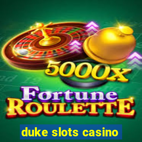 duke slots casino