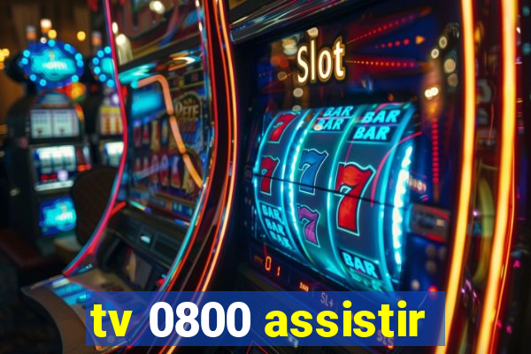 tv 0800 assistir