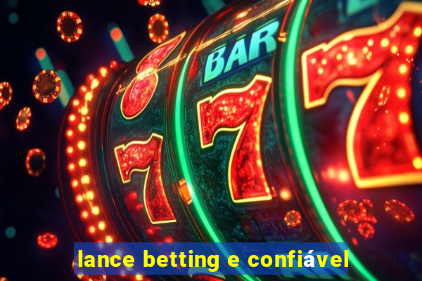 lance betting e confiável