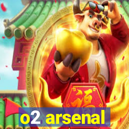 o2 arsenal