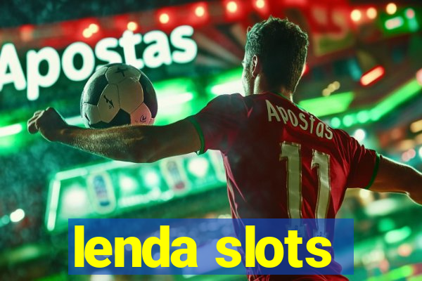 lenda slots