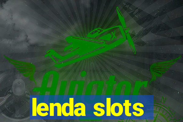 lenda slots