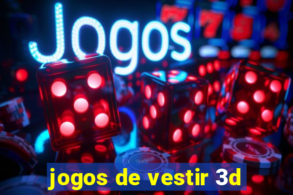 jogos de vestir 3d