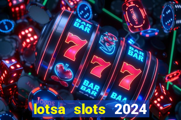 lotsa slots 2024 paga mesmo