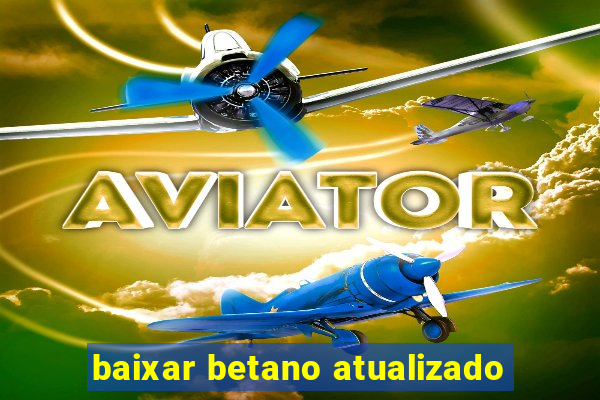 baixar betano atualizado