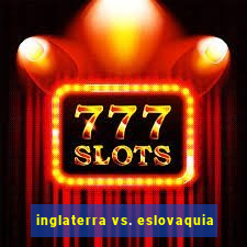 inglaterra vs. eslovaquia