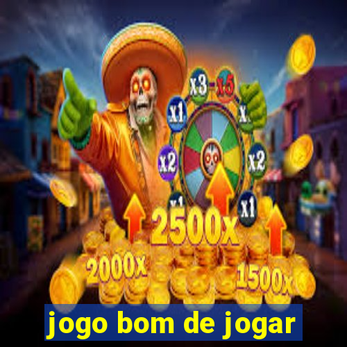 jogo bom de jogar