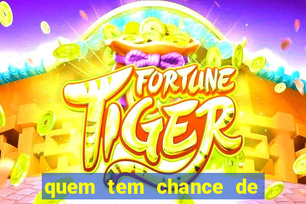 quem tem chance de ganhar o jogo de hoje