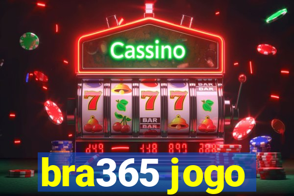 bra365 jogo