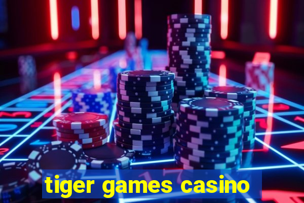 tiger games casino