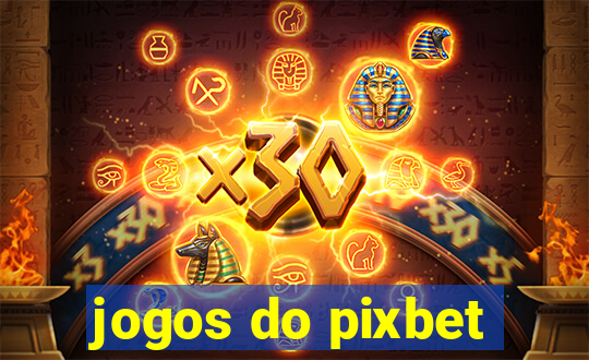 jogos do pixbet