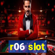 r06 slot