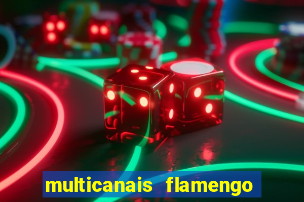 multicanais flamengo e vasco