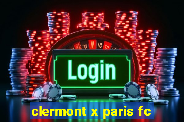 clermont x paris fc