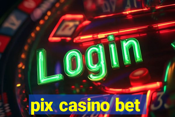 pix casino bet