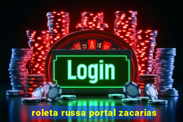 roleta russa portal zacarias