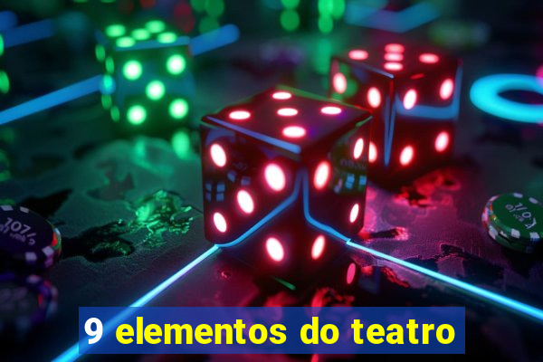 9 elementos do teatro