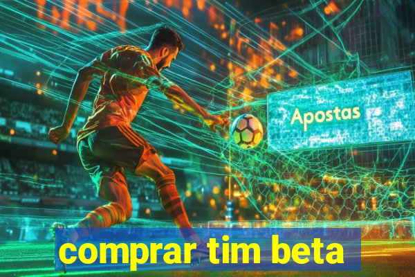 comprar tim beta