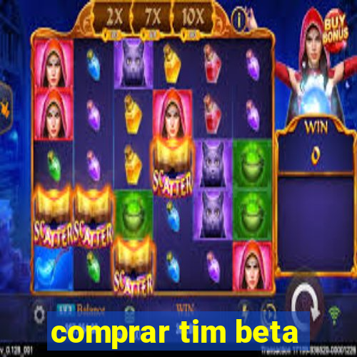 comprar tim beta