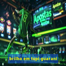 brilho em tupi guarani