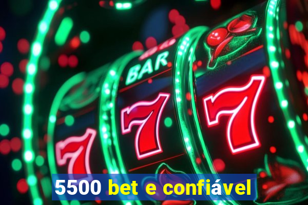 5500 bet e confiável