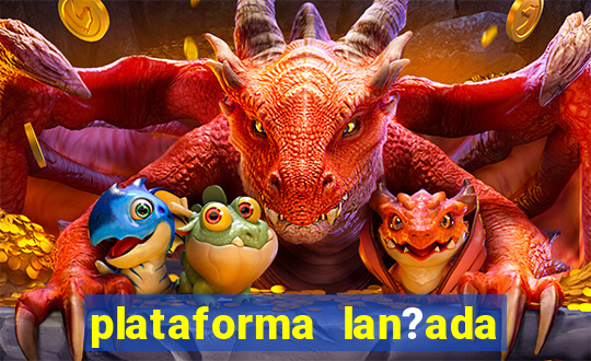 plataforma lan?ada hoje slots