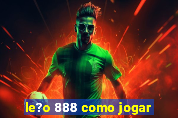 le?o 888 como jogar