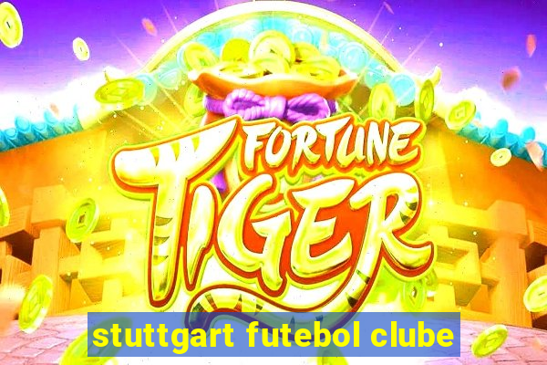 stuttgart futebol clube