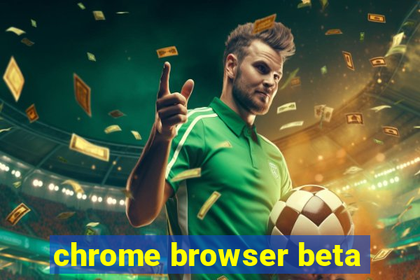 chrome browser beta