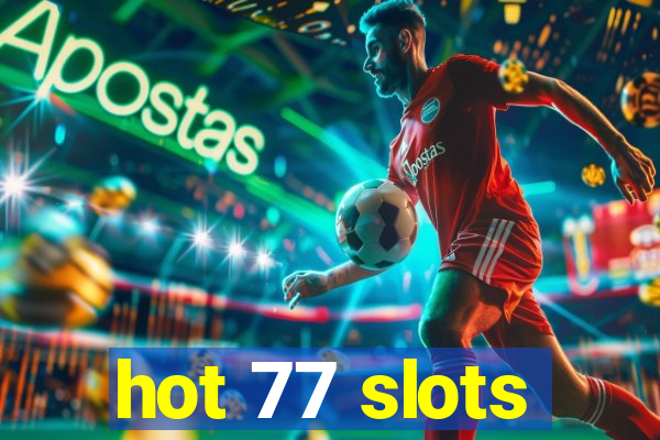 hot 77 slots