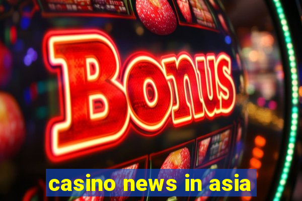 casino news in asia