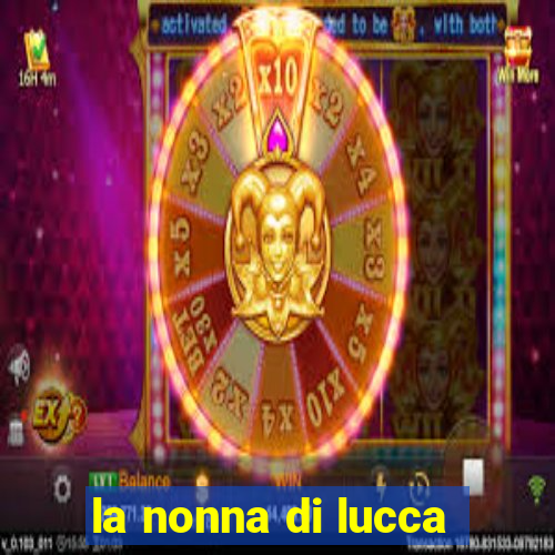 la nonna di lucca