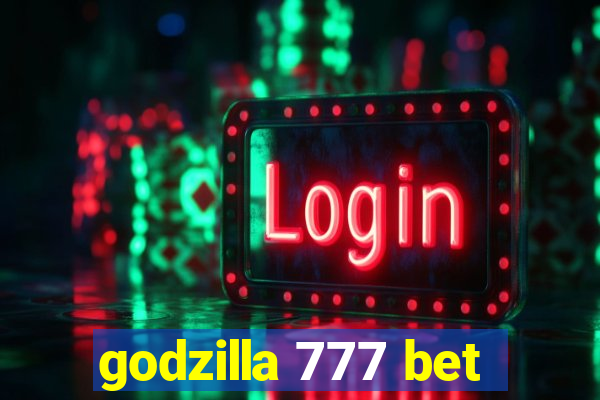 godzilla 777 bet