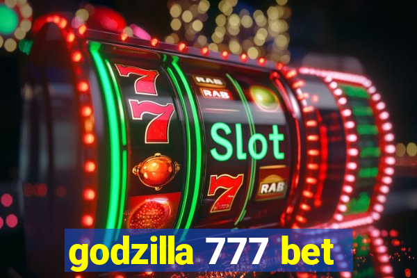 godzilla 777 bet