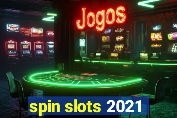 spin slots 2021