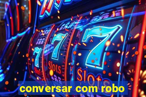 conversar com robo