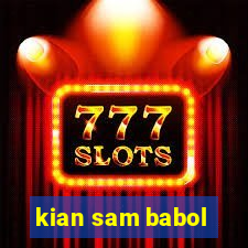 kian sam babol