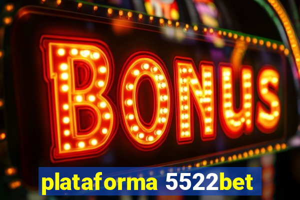 plataforma 5522bet