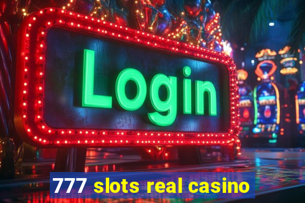 777 slots real casino