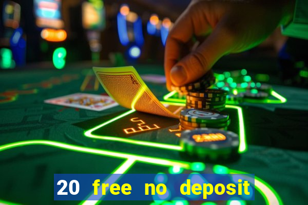 20 free no deposit casino keep winnings