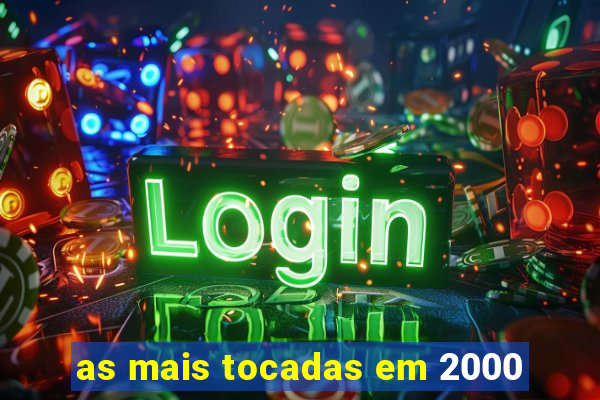 as mais tocadas em 2000