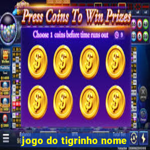 jogo do tigrinho nome