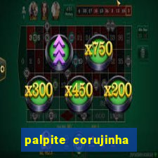 palpite corujinha de hoje