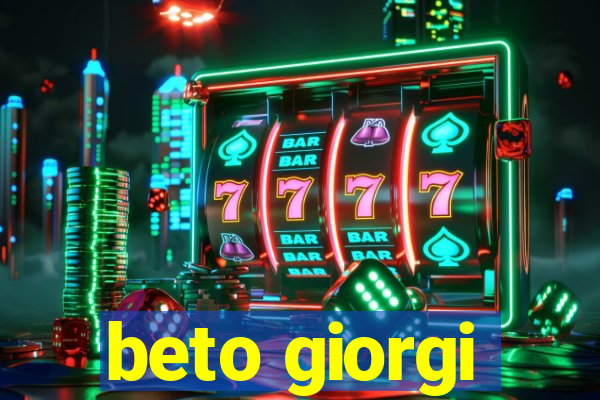 beto giorgi