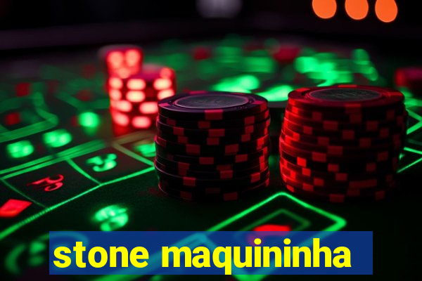 stone maquininha