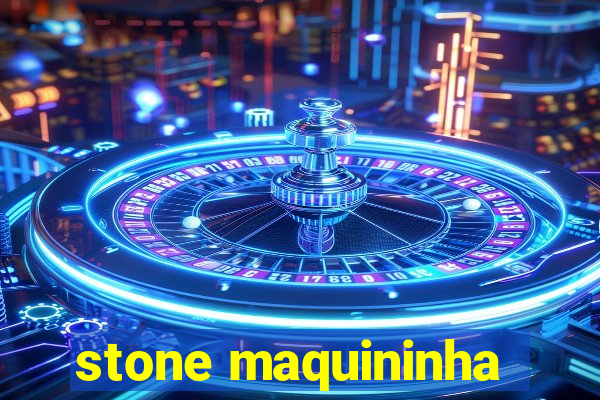 stone maquininha